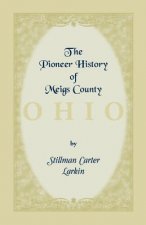 Pioneer History of Meigs County [Ohio]