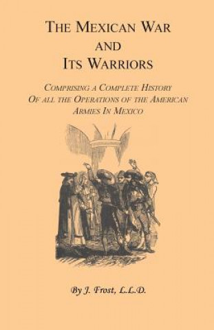Mexican War and Its Warriors