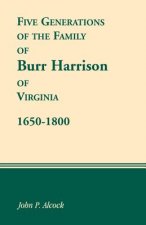 1650-1800 Five Generations of the Family of Burr Harrison of Virginia