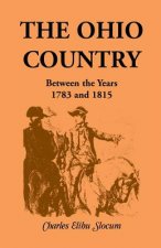 Ohio Country Between the Years 1783 and 1815