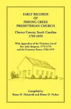 Early Records of Fishing Creek Presbyterian Church, Chester County, South Carolina, 1799-1859, with Appendices of the visitation list of Rev. John Sim