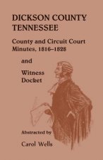 Dickson County Tennessee, County and Circuit Court Minutes, 1816-1828 and Witness Docket
