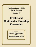 Hamilton County, Ohio Burial Records, Volume 5, Crosby and Whitewater Township Cemeteries