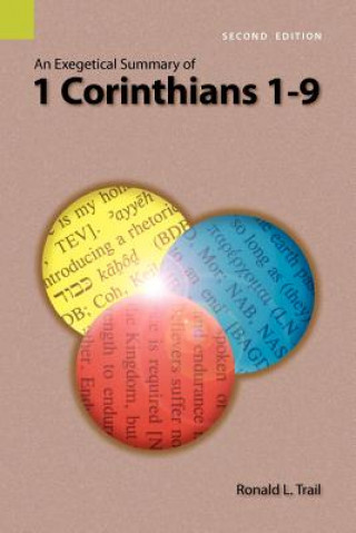 Exegetical Summary of 1 Corinthians 1-9, 2nd Edition