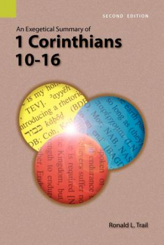 Exegetical Summary of 1 Corinthians 10-16, 2nd Edition