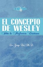 Concepto de Wesley sobre la Perfeccion Cristiana
