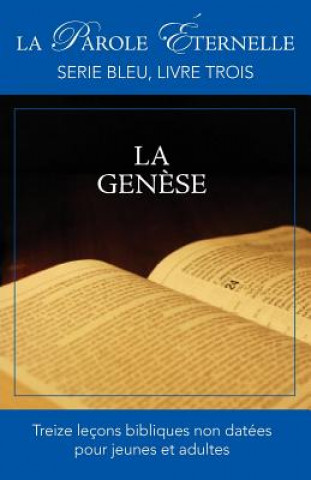 Genese (La Parole Eternelle, Serie Bleu, Livre Trois)