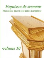 Esquisses de sermons, vol. 10 (French Edition)