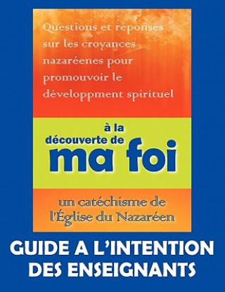 la d couverte de ma foi (Guide   l'intention des professeurs)