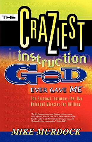 Craziest Instruction God Ever Gave Me