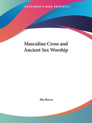 Masculine Cross and Ancient Sex Worship (1874)