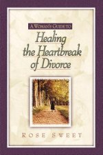 Woman's Guide to-- Healing the Heartbreak of Divorce