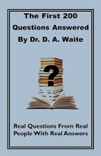 First 200 Questions Answered By Dr. D. A. Waite