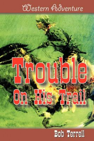 Trouble on His Trail