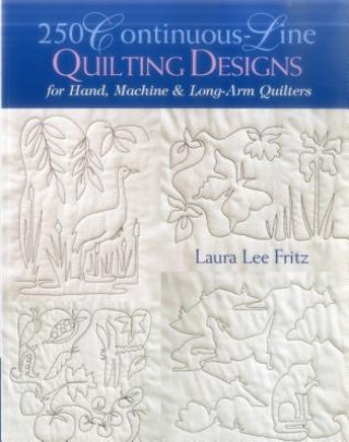 250 Continuous-line Quilting Designs for Hand, Machine and Long-arm Quilters (Laura Lee Fritz)(Miękka)