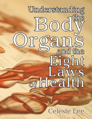 Understanding the Body Organs & the Eight Laws of Health