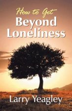 How to Get Beyond Loneliness