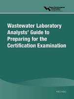 WEF/ABC Wastewater Laboratory Analysts' Guide to Preparing for Certification Examination
