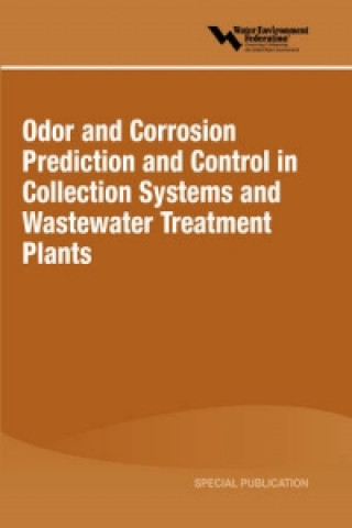 Odor and Corrosion Prediction and Control in Collection Systems and Wastewater Treatment Plants
