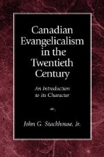 Canadian Evangelicalism in the Twentieth Century