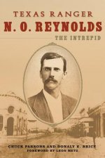 Texas Ranger N. O. Reynolds, the Intrepid