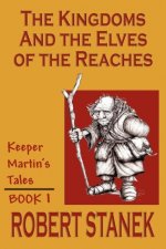 Kingdoms & the Elves of the Reaches (Keeper Martin's Tales, Book 1)