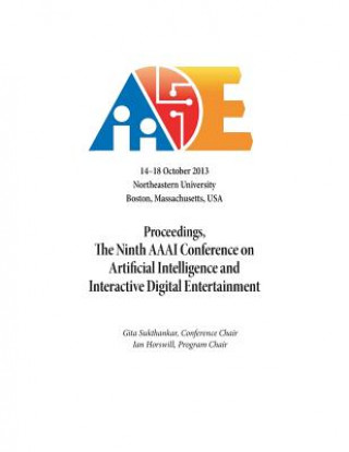 Proceedings, the Ninth AAAI Conference on Artificial Intelligence and Interactive Digital Entertainment