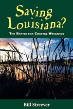 Saving Louisiana? The Battle for Coastal Wetlands