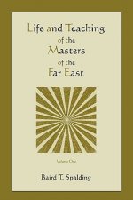 Life and Teaching of the Masters of the Far East (Volume One)