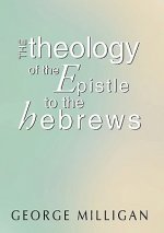 Theology of the Epistle to the Hebrews