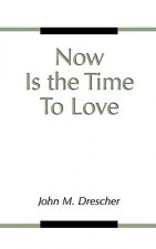 Now is the Time to Love