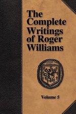 Complete Writings of Roger Williams - Volume 5