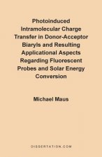 Photoinduced Intramolecular Charge Transfer in Donor-Acceptor Biaryls and Resulting Applicational Aspects Regarding Fluorescent Probes and Solar Energ