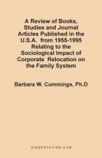 Review of Books, Studies and Journal Articles Published in the U.S.A. from 1955-1995 Relating to the Sociological Impact of Corporate Relocation on th