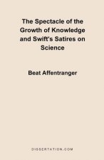 Spectacle of the Growth of Knowledge and Swift's Satires on Science