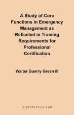 Study of Core Functions in Emergency Management as Reflected in Training Requirements for Professional Certification