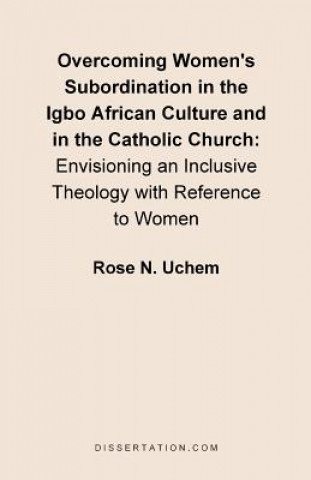 Overcoming Women's Subordination in the Igbo African Culture and in the Catholic Church