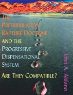 Pretribulation Rapture Doctrine and the Progressive Dispensational System