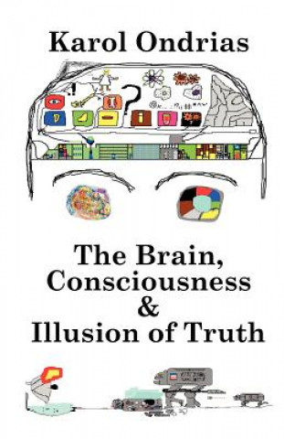 Brain, Consciousness & Illusion of Truth