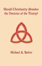 Should Christianity Abandon the Doctrine of the Trinity?
