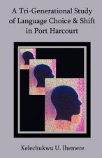 Tri-Generational Study of Language Choice & Shift in Port Harcourt