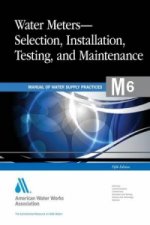 M6 Water Meters - Selection, Installation, Testing and Maintenance