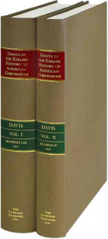 Essays in the Earlier History of American Corporations. 2 Vols.