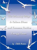 Winning Ways to Relieve Stress and Increase Positive Energy Power