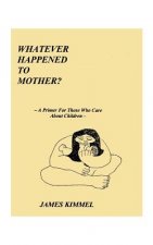 Whatever Happened to Mother?