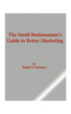 Small Businessman's Guide to Better Marketing