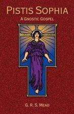 Pistis Sophia: A Gnostoc Gospel