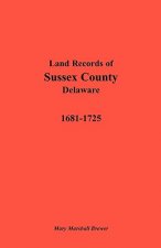 Land Records of Sussex County, Delaware, 1681-1725
