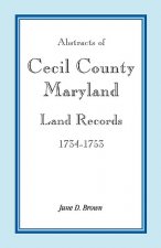 Abstracts of Cecil County, Maryland Land Records, 1734-1753