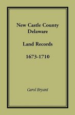 New Castle County, Delaware Land Records, 1673-1710